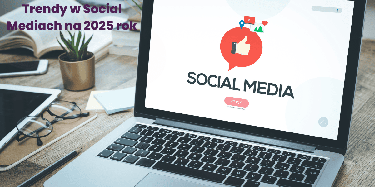 10 trendów w Social Mediach – sprawdź, jak angażować odbiorców